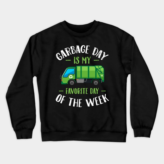 Garbage day is my favorite day of the week Crewneck Sweatshirt by captainmood